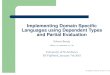 Implementing Domain Speciﬁc Languages using Dependent ...tarmo/tsem09/brady-slides.pdf · Introduction This talk is about applications of dependently typed programming. It will