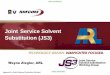 Joint Service Solvent Substitution (JS3)Limonene •High Pressure Steam Cleaner . ... •From discussion at Solvent Substitution Workshop Joint Service Solvent WG –Wayne Ziegler