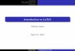 Introduction to LaTeX · Latex Document Structure Mathematics with Latex Bibliography Overview Resources Diving in Latex What is Latex Pronounciation: It is lei-tek. Some people read