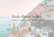 Study Abroad in Italy - OSU Department of French and Italian · • Taught in English, no previous Italian language study required • Italian 3798 (GE Diversity: Global Studies and