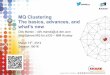 MQ Clustering The basics, advances, and what's new...• Clustering introduces a new architectural layer, the Full Repository and Partial Repository queue managers, purely for the
