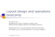 Layout design and operations bootcamp · 10/15/2017  · bootcamp BY DOUG LEE MEMBER OF LAYOUT DESIGN (LDSIG) AND OPERATIONS (OpSIG) SPECIAL INTEREST GROUPS ... Figures are per the