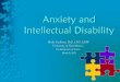Anxiety and Intellectual Disability intellectual disability.pdf · Learner Objectives •Describe incidence of anxiety in individuals with intellectual disability (ID). •List two