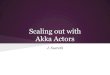 Akka Actors Scaling out with - Using Akka Clustering Akka now supports automatic cluster membership
