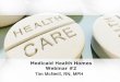 Medicaid Health Homes Webinar #2 · Medicaid Health Homes Webinar #2 Tim McNeill, RN, MPH. Health Homes in the ACA ... • Health Homes provide care coordination for a target population