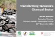 Transforming Tanzania’s...There is significant potential for scaling up: • Annual Charcoal Demand 2013 = ~ 2.3 million tonnes (according to BEST, 2014) • BEST estimates that