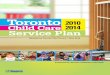 Toronto 2010 Child Care 2014 Service Plan · was developed anticipating significant change and transition for the child care system in Toronto in the coming years. In fact, completion