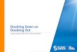 Doubling Down on Doubling Out - Sas Institute...Title: Doubling Down on Doubling Out Author: Administrator Created Date: 3/5/2012 11:13:16 AM