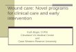 Wound care: Novel programs for clinical care and early ... · for clinical care and early intervention Kath Bogie, D.Phil Cleveland VA Medical Center and ... • Clinical outcomes