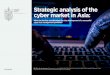 Strategic analysis of the cyber market in Asia · Strategic analysis of the cyber market in Asia: 3 of 28 Background Context Strategic Analysis Key considerations Conclusion References