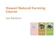 Hawaii Natural Farming Course · 9/7/2016  · Introduction to Natural Farming This introductory course will cover the basics of Natural Farming techniques with indigenous microorganisms