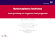 Myelodysplastic Syndromes€¦ · • Flow cytometry is 1 diagnostic approach; the report should include: – PB cytopenias including differential count – BM Cytomorphology –