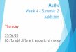 Week 4 –Summer 2 Addition · 2.Look at the hundredths column. YOU MUST ALWAYS START WITH THE SMALLEST PLACE VALUE COLUMN. 3.Add the hundredths column together 6 + 3 = 9 4. Look