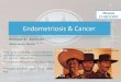 Endometriosis & Cancer• (12) Somigliana E, Vigano' P, Parazzini F, Stoppelli S, Giambattista E, Vercellini P. Association between endometriosis and cancer: a comprehensive review