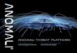 ANOMALI THREAT PLATFORM...The Anomali Threat Platform is a suite of products that automates detection, prioritization, and analysis of the most serious threats to your organization