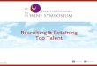 Recruiting & Retaining Top Talent - DTC Wine Symposium...• Top Performers are out there! However, they’re harder to find AND they approach their job searches differently… •