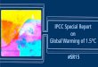 IPCC Special Report on Global Warming of 1.5°C · Robert van Waarden / Aurora Photos • To limit warming to 1.5°C, CO 2 emissions fall by about 45% by 2030 (from 2010 levels) •