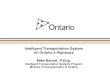 Intelligent Transportation System on Ontario’s Highways ... · Intelligent Transportation Systems Program . 14 . Swing Signs Is a secure, remote control pivoting signage system,