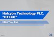 Halcyon Technology PLC. · ATEK Precision Tools (ATEK) since 2011 HP holds 100% Halcyon Technology (M) Sdn. Bhd. (HY) since 2013 HTECH holds 60% Halcyon Technology (Singapore) Pte