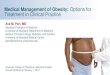 Medical Management of Obesity: Options for Treatment in ... · Guide for Selecting Obesity Treatment The Practical Guide: Identification, Evaluation, and Treatment of Overweight and