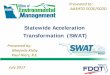 Statewide Acceleration Transformation (SWAT) · 2017-09-24 · SWAT Kick-off Meeting 16 List of activities to be advanced prior to PD&E Detailed project schedule Preliminary assessment
