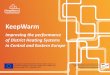 Improving the performance of District Heating Systems in ...€¦ · About the KeepWarm project KeepWarm supports forward-looking district heating systems (DHS) in seven countries