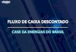 FLUXO DE CAIXA DESCONTADO...FLUXO DE CAIXA LIVRE = EBITDA - IMPOSTO DE RENDA/CSLL - INVESTIMENTO EM CAPITAL DE GIRO - CAPEX 7 Dados dos Últimos 12 Meses (4º Tri/2018 a 3º Tri/2019)