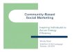 Community-Based Social Marketing · – Conserve energy ... zChange preferences – easier – Changing brands – traditional marketing is effective zWhile you’re already shopping,