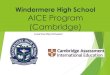 Colonial High School AICE Program (Cambridge)...parent that the student is opting out of the program. Understanding Cambridge Learners Pre-AICE vs. AICE Candidates must sit and pass