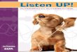 Listen Up! Play it safe with your ears. Play it safe with ... · It’s the siren of a fire truck, bark of a dog, and ring of a telephone. Your ears allow you to hear many different