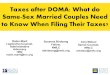 Taxes after DOMA: What do Same-Sex Married …...United States v. Windsor “DOMA instructs all federal officials, and indeed all persons with whom same-sex couples interact, including