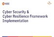 Cyber Security & Cyber Resilience Framework Workshop€¦ · Title: Cyber Security & Cyber Resilience Framework Workshop Author: Pravesh Moon (IT\ITRC) Created Date: 7/31/2019 12:09:56