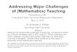 Addressing Major Challenges of (Mathematics) …sci.sdsu.edu/crmse/STEP/documents/LongBeachState...Addressing Major Challenges of (Mathematics) Teaching Presentation to the Long Beach
