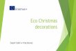 Eco Christmas decorations - zskraczkowa.edupage.org · 3. Decorate the tree with paper ribbons made from toilet paper. 5. Make a star and a Christmas tree stand from bottle tops