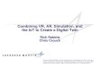 Combining VR, AR, Simulation, and the IoT to Create …...Combining VR, AR, Simulation, and the IoT to Create a Digital Twin Rich Rabbitz Chris Crouch No part of this publication may
