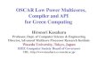 OSCAR Low PowerOSCAR Low Power Multicores, …...OSCAR Low PowerOSCAR Low Power Multicores, Compiler and API for Green Computing Hironori KasaharaHironori Kasahara Professor, Dept