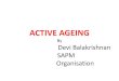 ACTIVE AGEING - Kudumbashree ppt elderly.pdfACTIVE AGEING By Devi Balakrishnan ... Physiotherapy Clinic Convergence. Current status •Total number of Elderly NHG-351 •Newly formed-100