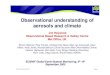 Observational understanding of aerosols and climate...ECMWF meeting, Sept, 2005 Page 1 Observational understanding of aerosols and climate Jim Haywood Observational Based Research