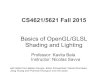 CS4621/5621 Fall 2015 - Cornell University€¦ · CS4621/5621 Fall 2015 Basics of OpenGL/GLSL Shading and Lighting Professor: Kavita Bala Instructor: Nicolas Savva with slides from
