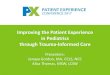 Improving the Patient Experience in Pediatrics through Trauma …€¦ · • Increase awareness of how trauma impacts patients/families abilities to cope with medical experience