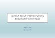 LATENT PRINT CERTIFICATION BOARD OPEN MEETING · 2018-08-03 · •Shannon Prince, CLPE Federal Bureau of Investigation. Applications Received New Applications Recert Applications