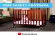 CRIB SAFETY PROTOCOL - Foundations · Ensure there are adequate resources dedicated to having the correct ... Avoid buying retail cribs. • Proper bedding is equally as important