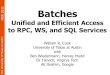 1 0 2 R Batches S M Unified and Efficient Access to RPC ...wcook/presentations/2011-12-Batches-MSR.pdf · Eli Tilevich, Virginia Tech Ali Ibrahim, Google. T h e U n i v e r s i t