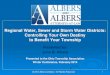 Regional Water, Sewer and Stormwater Districts ... · Regional Water, Sewer and Stormwater Districts: Controlling Your Own Destiny to Benefit Your Township PRESENTED BY Author: John