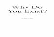 Why Do You Exist? · 2020-07-21 · Why Do You Exist? 9 translated “God” is Elohim.This word is uniplural, like team, group, family or church. God is one Family—presently composed