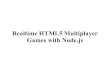 Realtime HTML5 Multiplayer Games with Node€¦ · To say something about Node.js, the game has been running without a restart since around December 22nd and thousands of games have
