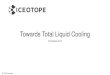 Towards Total Liquid Cooling€¦ · Who Are Iceotope? •Liquid cooling technology company based in Sheffield, UK •Backed By: •Aster Capital •Schneider Electric •Solvay Specialist