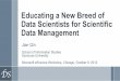 Educating a New Breed of Data Scientists for Scientific ...society.library.sh.cn/sites/default/files/Educating a New Breed of Data... · School of Information Studies Syracuse University