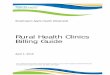 Rural Health Clinics Billing Guide · 4/1/2019  · An RHC may be a permanent or mobile unit. If an entity owns clinics in multiple locations, each individual site must be certified
