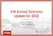4-H Animal Sciences Update for 2018 · Youth for the Quality Care of Animals (YQCA) Update. YQCA • Joint effort of National Pork Board, National Cattlemen’s Beef Association,